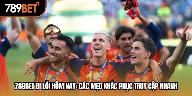 789bet bị lỗi hôm nay