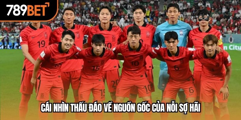 Cái nhìn thấu đáo về nguồn gốc của nỗi sợ hãi