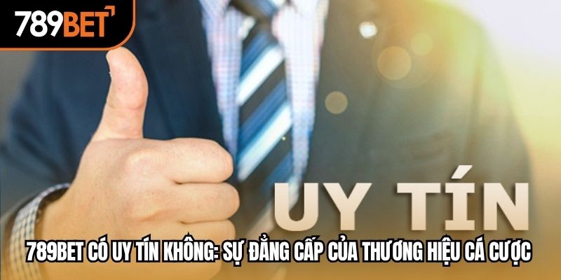 789bet có uy tín không