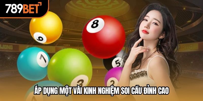 Áp dụng một vài kinh nghiệm soi cầu đỉnh cao