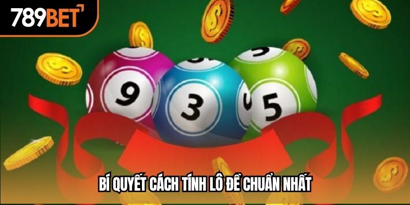 Bí quyết cách tính lô đề chuẩn nhất
