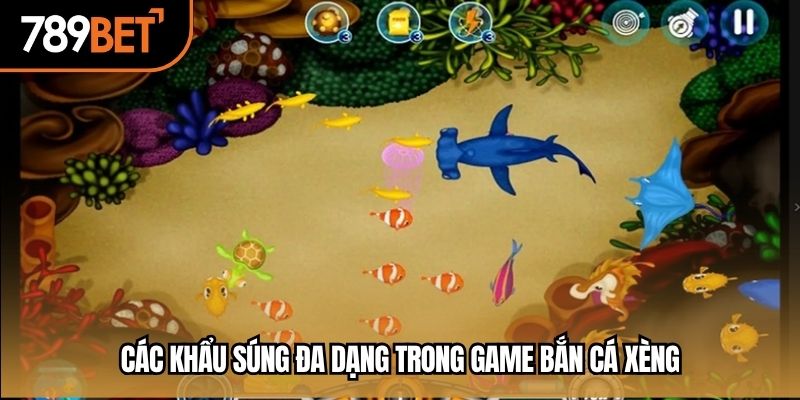 Các khẩu súng đa dạng trong game bắn cá xèng