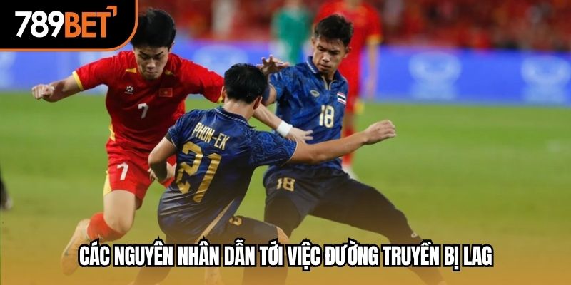 Các nguyên nhân dẫn tới việc đường truyền bị lag