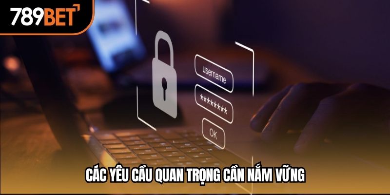 Các yêu cầu quan trọng cần nắm vững