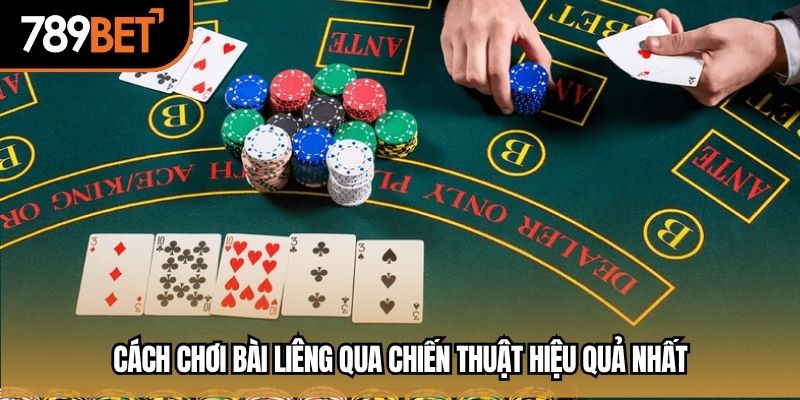 Cách chơi bài liêng qua chiến thuật hiệu quả nhất
