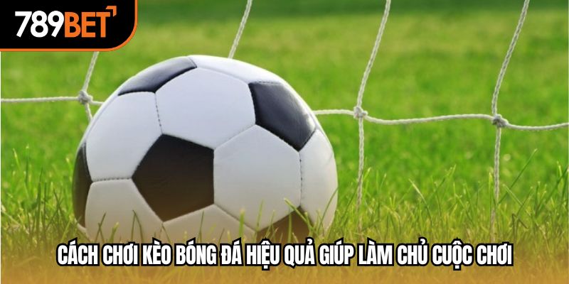 cách chơi kèo bóng đá