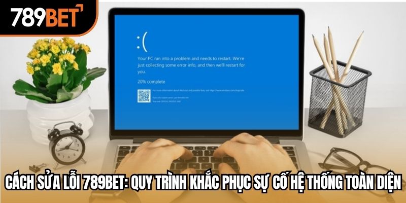 cách sửa lỗi 789bet