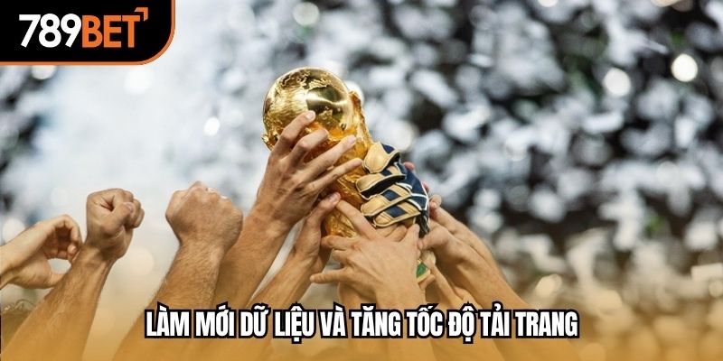 Làm mới dữ liệu và tăng tốc độ tải trang