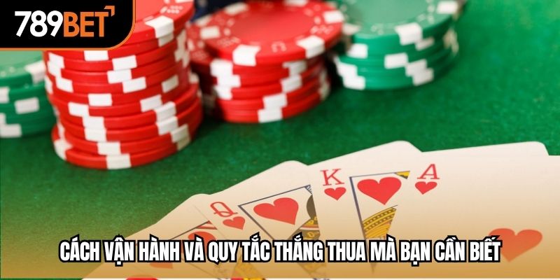 Cách vận hành và quy tắc thắng thua mà bạn cần biết