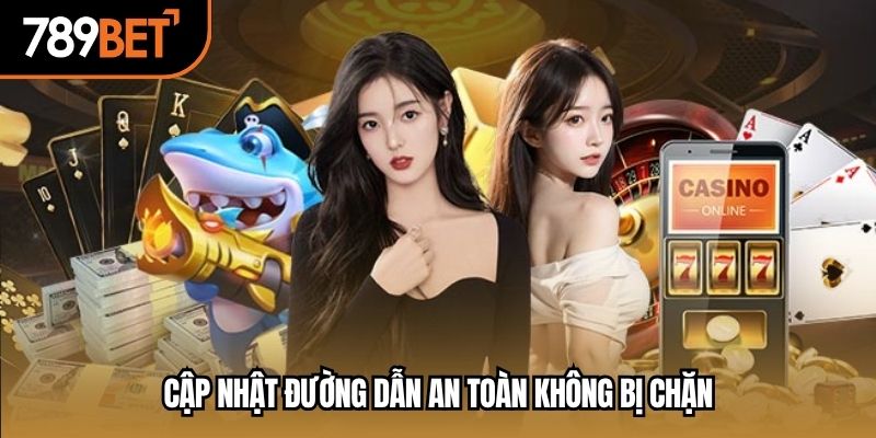 Cập nhật đường dẫn an toàn không bị chặn
