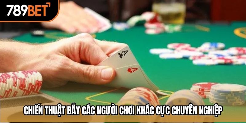 Chiến thuật bẫy các người chơi khác cực chuyên nghiệp