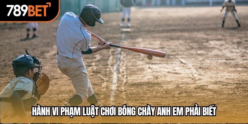 Hành vi phạm luật chơi bóng chày anh em phải biết