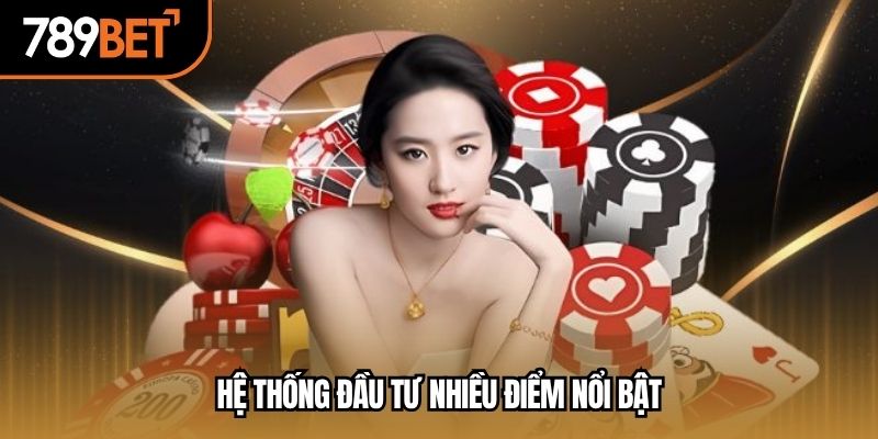 Hệ thống đầu tư nhiều điểm nổi bật