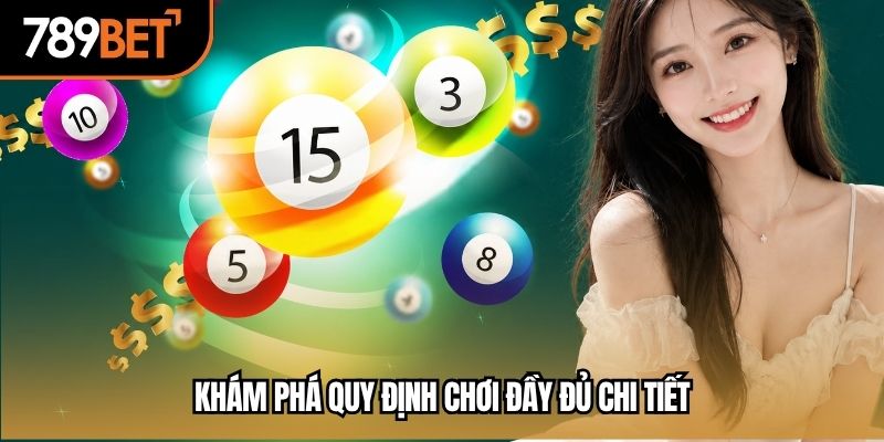 Khám phá quy định chơi đầy đủ chi tiết