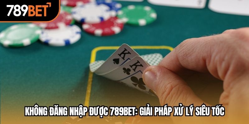 không đăng nhập được 789bet