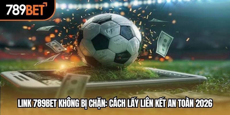 link 789bet không bị chặn