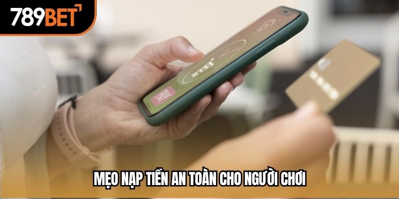 Mẹo nạp tiền an toàn cho người chơi