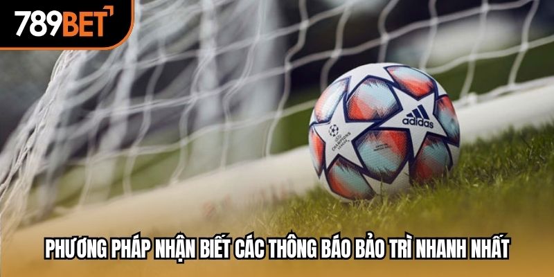 Phương pháp nhận biết các thông báo bảo trì nhanh nhất