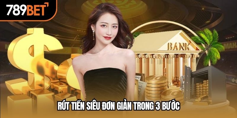 Rút tiền siêu đơn giản trong 3 bước