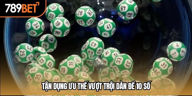 Tận dụng ưu thế vượt trội dàn đề 10 số