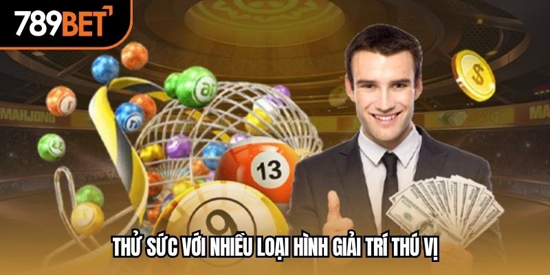 Thử sức với nhiều loại hình giải trí thú vị