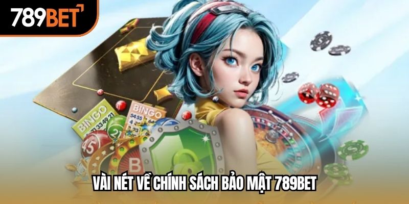 Vài nét về chính sách bảo mật 789BET