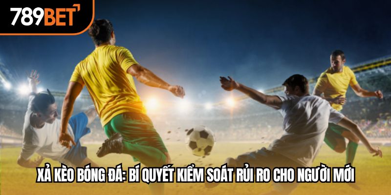 xả kèo bóng đá