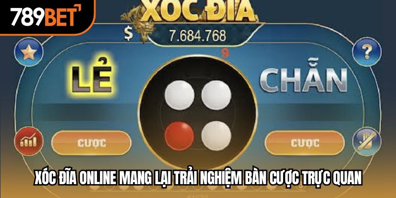 Xóc đĩa online mang lại trải nghiệm bàn cược trực quan