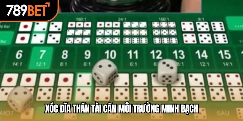 Xóc đĩa thần tài cần môi trường minh bạch