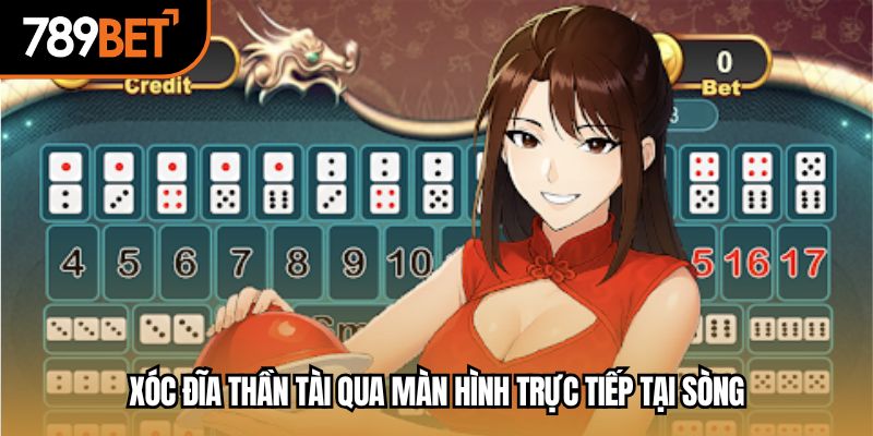 Xóc đĩa thần tài qua màn hình trực tiếp tại sòng